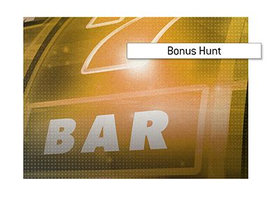Bonus Hunt Definition Casino King Bonus Hunt Slot List - Bonus Hunt Slot List