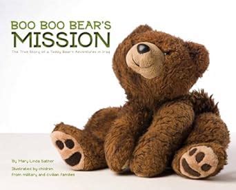 Read Online Boo Boo Bears Mission The True Story Of A Teddy Bears Adventures In Iraq 