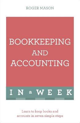 Read Bookkeeping And Accounting In A Week Learn To Keep Books And Accounts In Seven Simple Steps Tyw 
