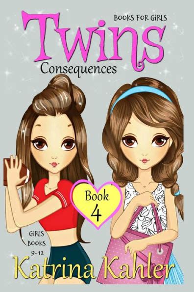 Download Books For Girls Twins Book 4 Consequences Girls Books 9 12 Volume 4 