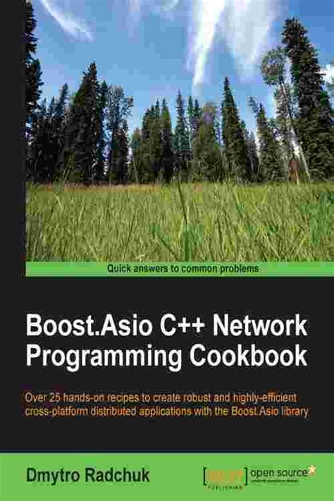 Read Boost Asio C Network Programming Cookbook Over 25 Hands On Recipes To Create Robust And Highly Effi Cient Cross Platform Distributed Applications With The Boost Asio Library 