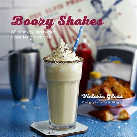 Read Online Boozy Shakes Milkshakes Malts And Floats For Grown Ups 