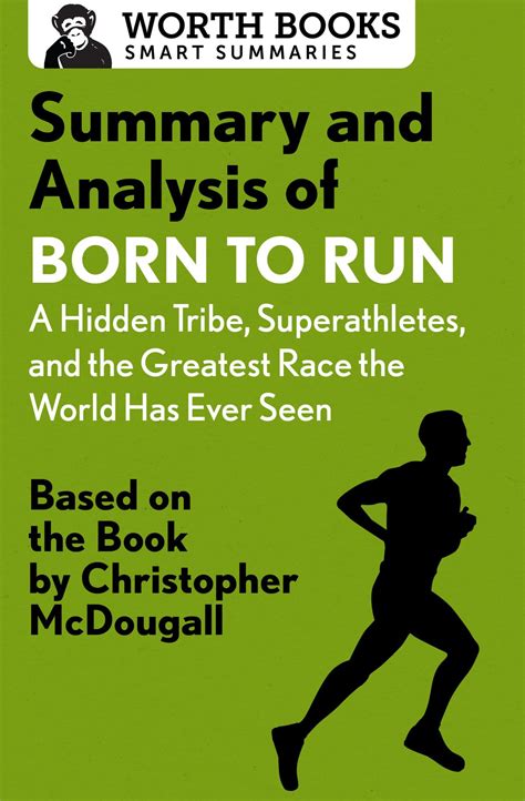 Born To Run A Hidden Tribe Superathletes And The Greatest Race World Has Never Seen Christopher Mcdougall