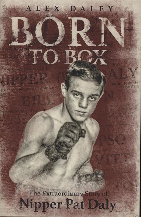 Download Born To Box The Extraordinary Story Of Nipper Pat Daly 