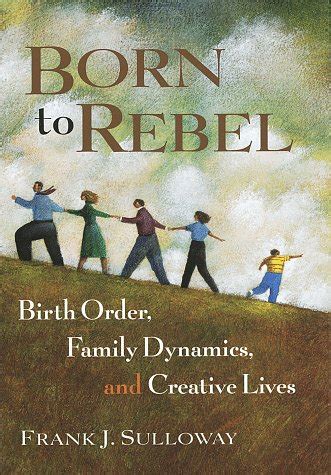 Download Born To Rebel Birth Order Family Dynamics And Creative Lives Frank J Sulloway 