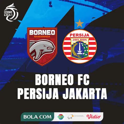 BORNEO FC VS PERSIJA：Hasil Lengkap BRI Liga 1 Hari Ini dan Klasemen Sementara ... -