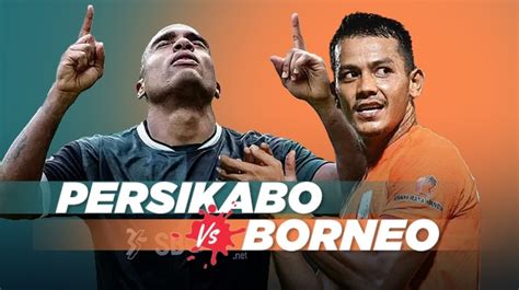 BORNEO FC VS PERSIKABO - Prediksi Borneo FC Persikabo 1973: Jadwal, Head to Head, Live