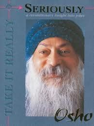 Borrow Take It Really Seriously Osho
