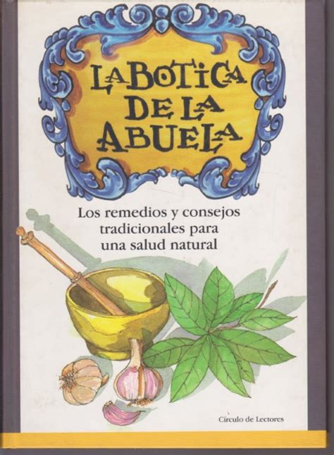Full Download Botica De La Abuela Remedios Yconsejos Tradicionales Para 