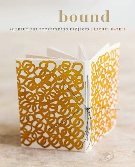 Bound 15 Beautiful Bookbinding Projects