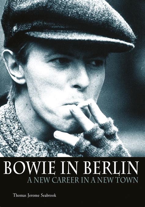 Full Download Bowie In Berlin A New Career Town Thomas Jerome Seabrook 