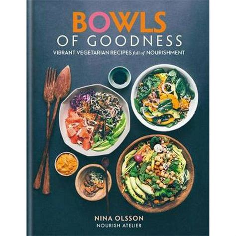 Read Online Bowls Of Goodness Vibrant Vegetarian Recipes Full Of Nourishment 