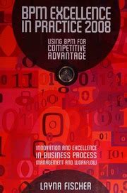bpm excellence in practice 2008 using bpm for competitive advantage