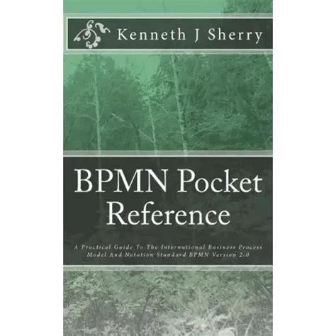 Bpmn Pocket Reference A Practical Guide To The International Business Process Model And Notation Standard Bpmn