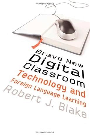 Read Online Brave New Digital Classroom Technology And Foreign Language Learning 