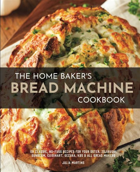 Bread Machine Cookbook 101 Delicious Nutritious Low Budget Mouthwatering Bread Machine Cookbook Best Bread Machine Bread Recipe Recipes For Perfect Every Time Bread From Every Kind Of Machine