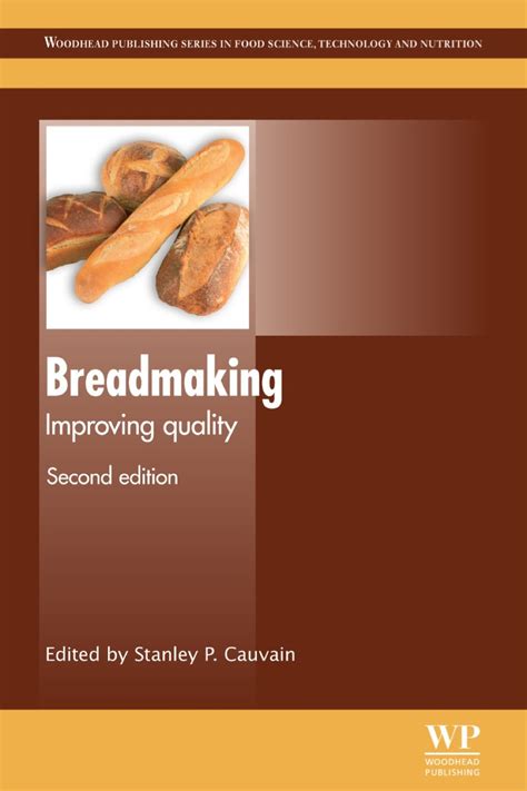 Breadmaking Second Edition Improving Quality Woodhead Publishing Series In Food Science Technology And Nutrition