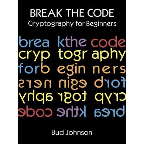 Read Break The Code Cryptography For Beginners Dover Childrens Activity Books 