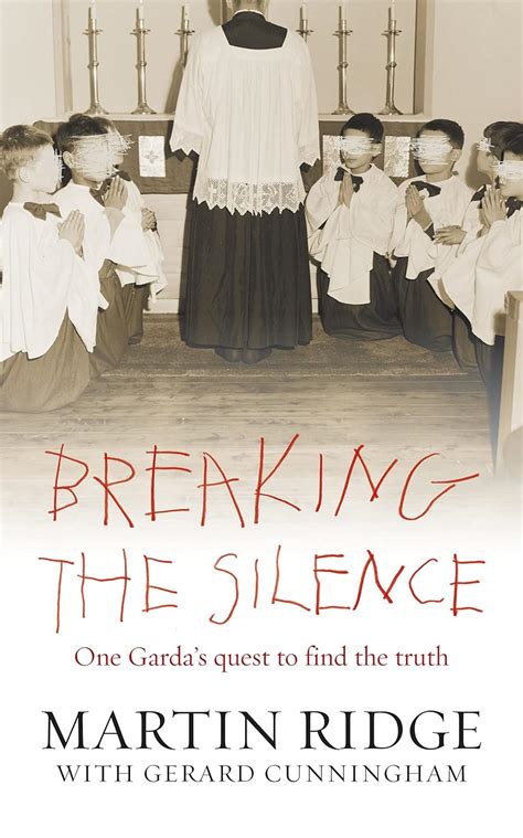 Full Download Breaking The Silence One Mans Quest To Find The Truth About One Of The Most Horrific Series Of Sex Abuse Cases In Ireland 