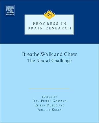breathe walk and chew volume 187 the neural challenge part i progress in brain research
