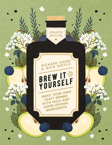 Brew It Yourself: Make Your Own Beer, Wine, Cider And Other Concoctions