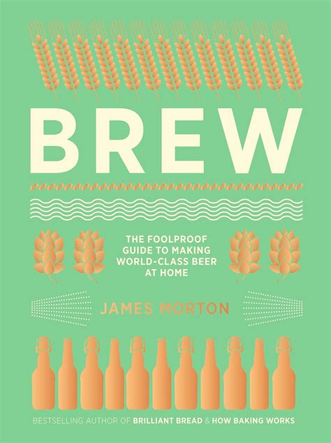 Brew The Foolproof Guide To Making World Class Beer At Home