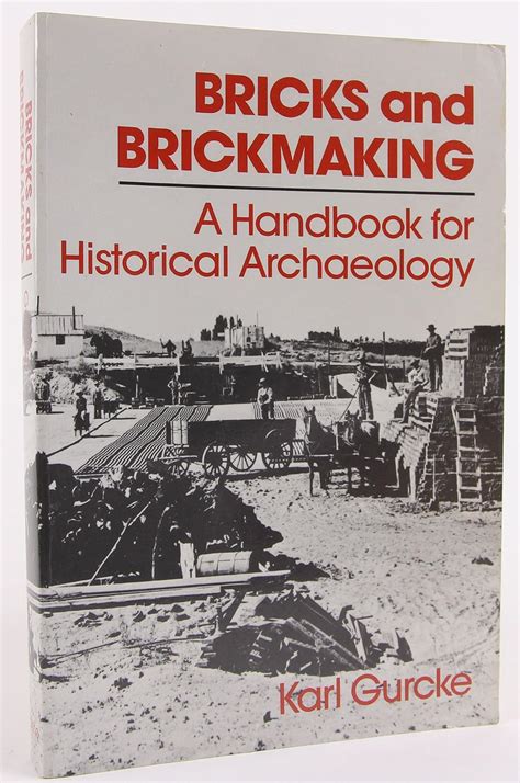 Bricks And Brickmaking A Handbook For Historical Archaeology