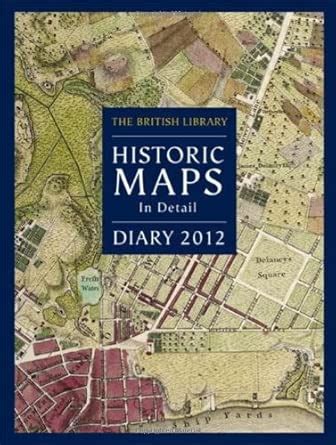 British Library Desk Diary 2012 Historic Maps In D