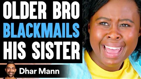 Bro Blackmails Sister