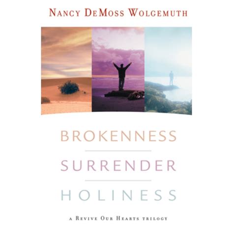 Brokenness Surrender Holiness A Revive Our Hearts Trilogy