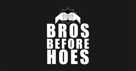 bros before hoes 뜻