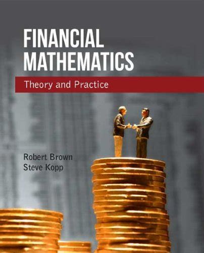 Read Online Brown Kopp Financial Mathematics Theory Practice 
