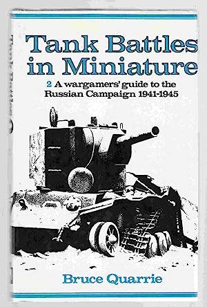 Full Download Bruce Quarries Tank Battles In Miniature Vol 2 A Wargamers Guide To The Russian Campaign 1941 1945 