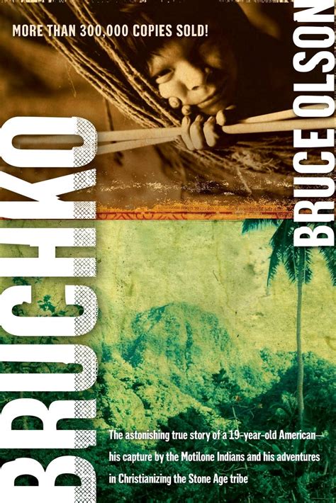 Full Download Bruchko The Astonishing True Story Of A 19 Year Old American His Capture By The Motilone Indians And His Adventures In Christianizing The Stone Age Tribe 