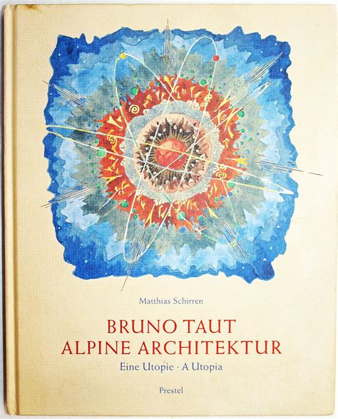 Full Download Bruno Taut Alpine Architecture A Utopia 