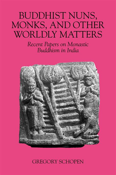 Read Buddhist Nuns Monks And Other Worldly Matters Recent Papers On Monastic Buddhism In India Studies In The Buddhist Traditions 