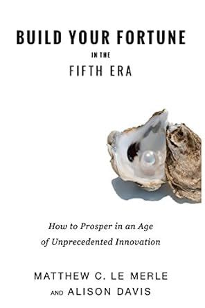 Download Build Your Fortune In The Fifth Era How Angel Investors Vcs And Entrepreneurs Prosper In An Age Of Unprecedented Innovation 