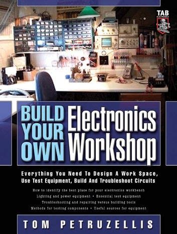 Download Build Your Own Electronics Workshop Everything You Need To Design A Work Space Use Test Equipment Build And Troubleshoot Circuits Tab Electronics Technician Library 