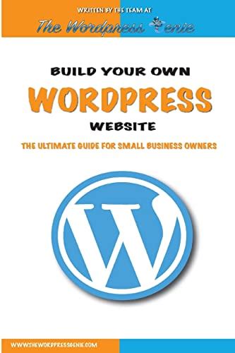 Full Download Build Your Own Wordpress Website An Ultimate Guide For Small Business Owners 