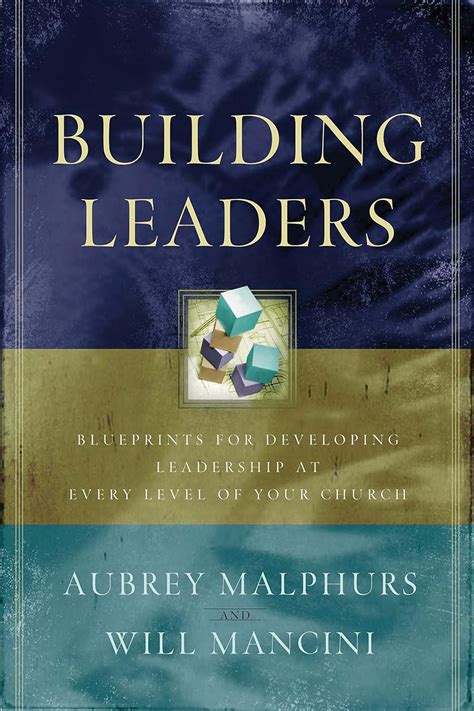 Building Leaders Blueprints For Developing Leadership At Every Level Of Your Church