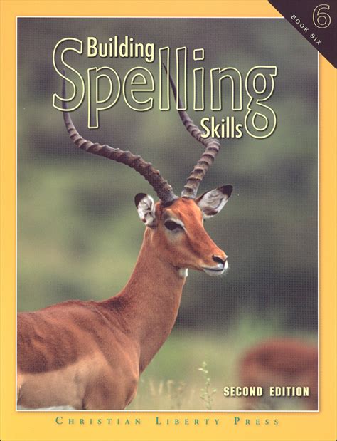 Building Spelling Skills 6 Worktext 2ed Christian Liberty 6th Grade Spelling Book - 6th Grade Spelling Book