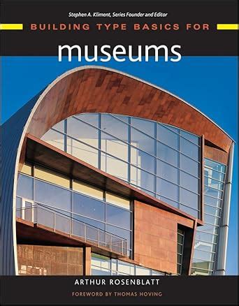Building Type Basics For Museums Building Type Basics Wiley