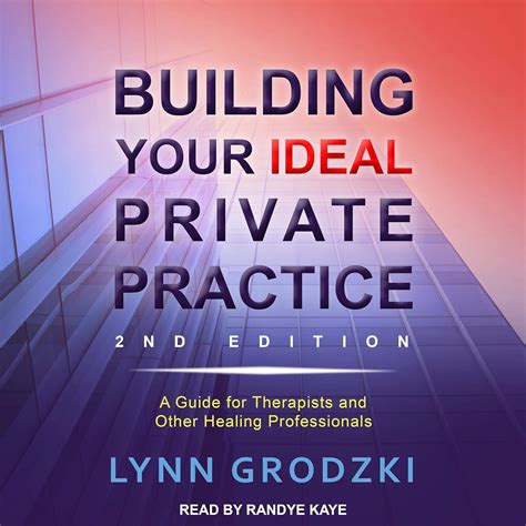 Building Your Ideal Private Practice A Guide For Therapists And Other Healing Professionals