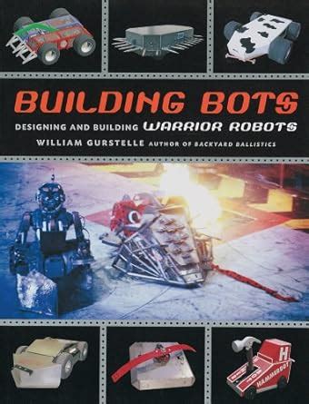 Read Building Bots Designing And Building Warrior Robots 