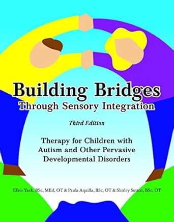 Read Building Bridges Through Sensory Integration 3Rd Edition Therapy For Children With Autism And Other Pervasive Developmental Disorders 