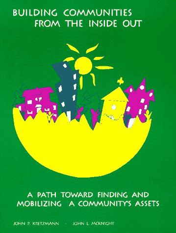 Full Download Building Communities From The Inside Out A Path Toward Finding And Mobilizing A Communitys Assets 