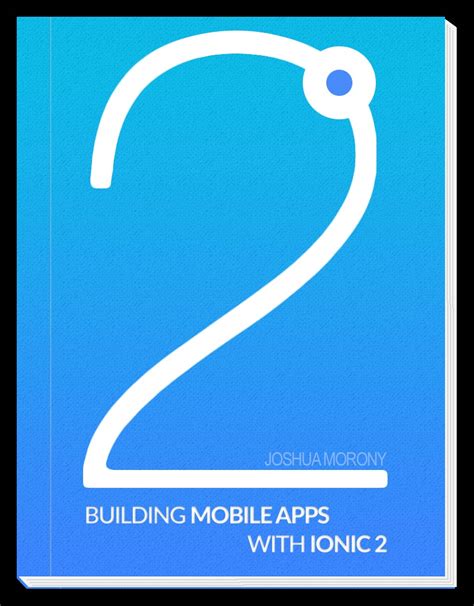 Download Building Mobile Apps With Ionic 2 Josh Morony 