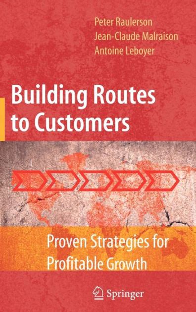 Read Building Routes To Customers Proven Strategies For Profitable Growth 