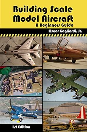 Full Download Building Scale Model Aircraft A Beginners Guide 