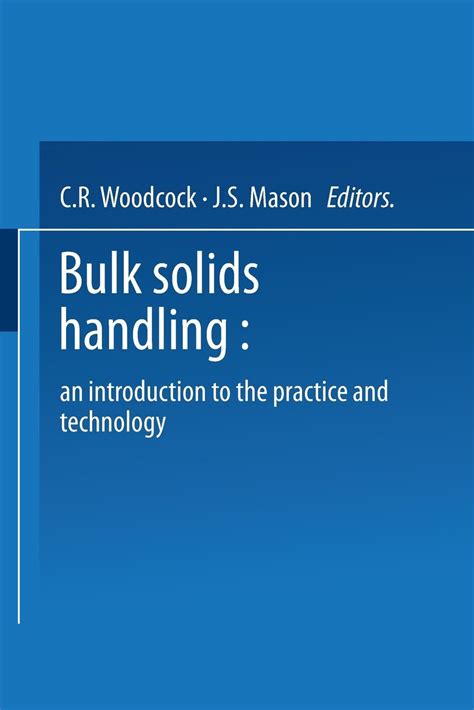 Bulk Solids Handling An Introduction To The Practice And Technology